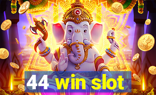 44 win slot